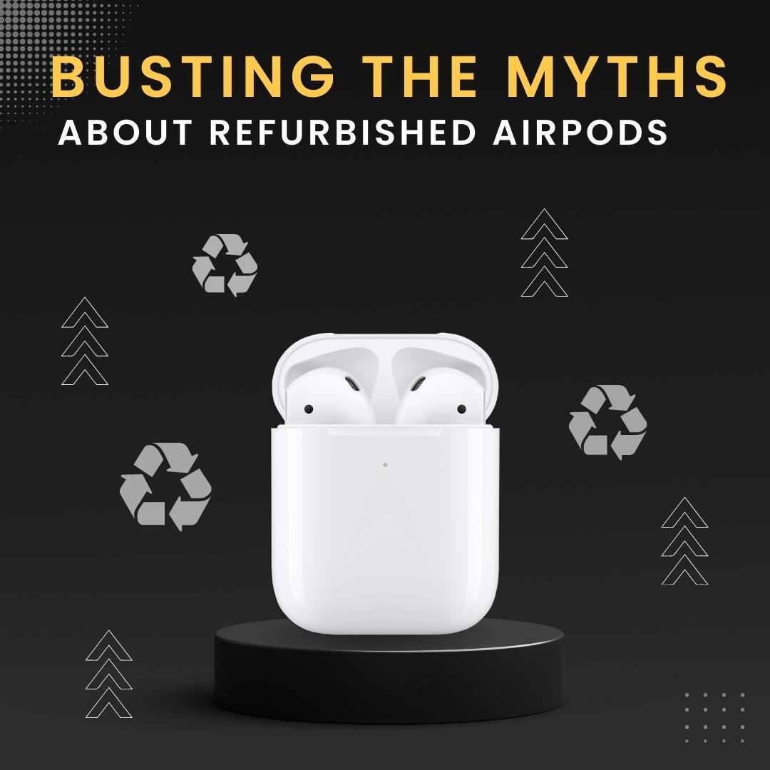 Busting The Myths About Refurbished AirPods: Why You Shouldn't Be ...