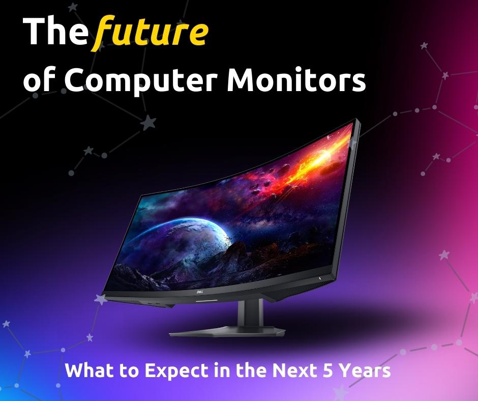 The Future of Computer Monitors: What to Expect in the Next 5 Years ...