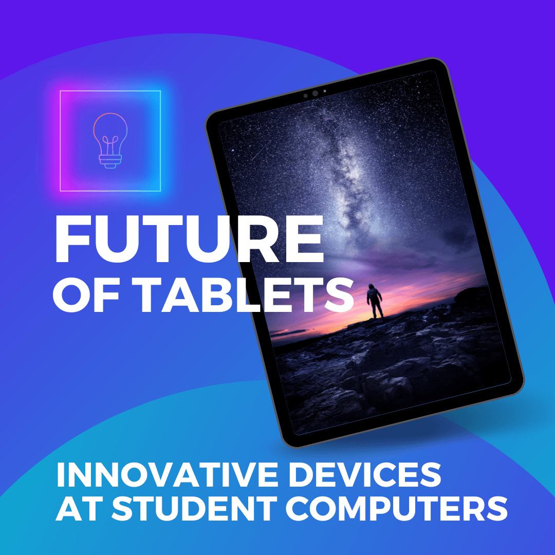 The Future of Tablets: Exploring Innovation | Student Computers