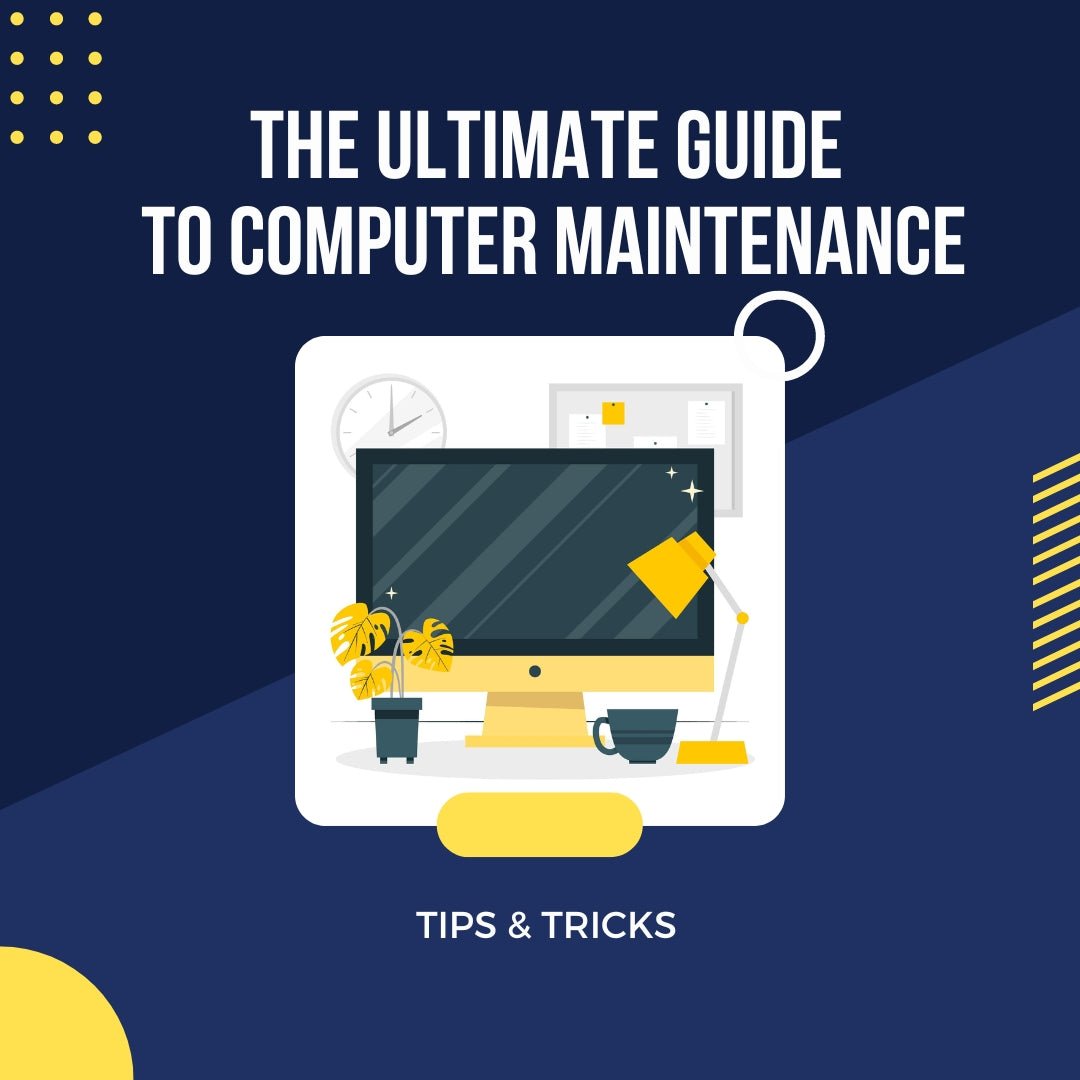 The Ultimate Guide to Computer Maintenance: Tips and Tricks from Our ...