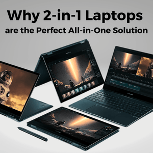 Why 2-in-1 Laptops are the perfect All-in-One solution